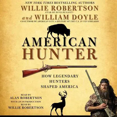 American Hunter: How Legendary Hunters Shaped America's History Audibook, by Willie Robertson