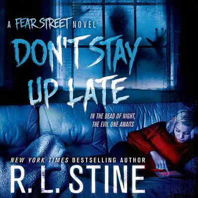 Don't Stay Up Late: A Fear Street Novel Audibook, by R. L. Stine