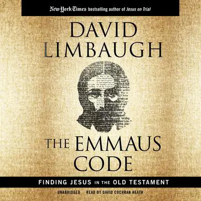 The Emmaus Code: Finding Jesus in the Old Testament Audibook, by David Limbaugh