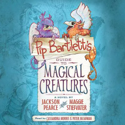 Pip Bartlett’s Guide to Magical Creatures Audibook, by Jackson Pearce