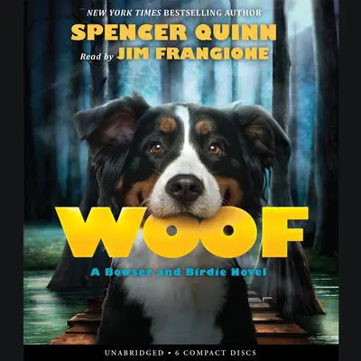 Woof: A Bowser and Birdie Novel Audibook, by Spencer Quinn