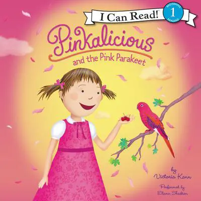 Pinkalicious and the Pink Parakeet Audibook, by Victoria Kann