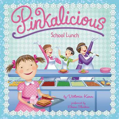 Pinkalicious: School Lunch Audibook, by Victoria Kann