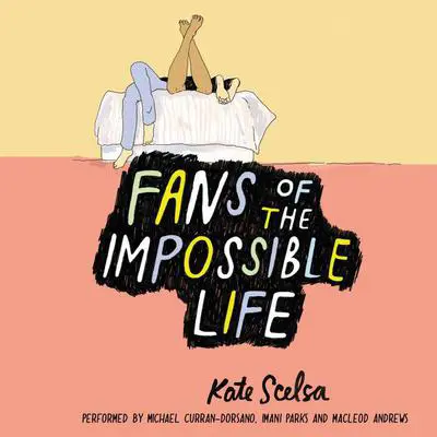 Fans of the Impossible Life Audibook, by Kate Scelsa