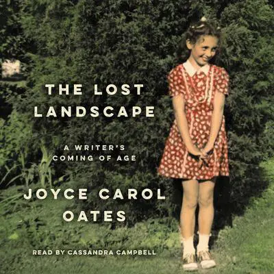 The Lost Landscape: A Writer's Coming of Age Audibook, by Joyce Carol Oates