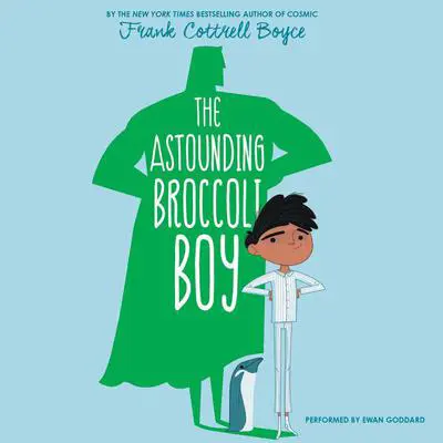 The Astounding Broccoli Boy Audibook, by Frank Cottrell Boyce