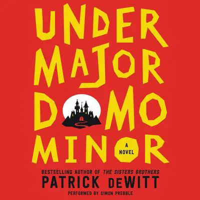 Undermajordomo Minor: A Novel Audibook, by Patrick deWitt