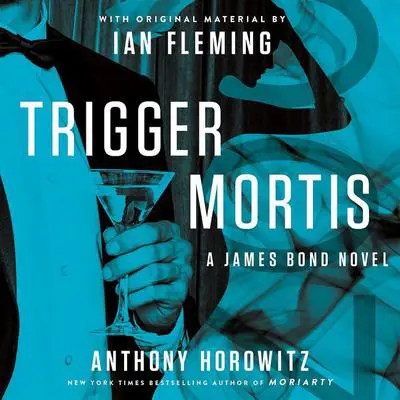 Trigger Mortis: With Original Material by Ian Fleming Audibook, by Anthony Horowitz
