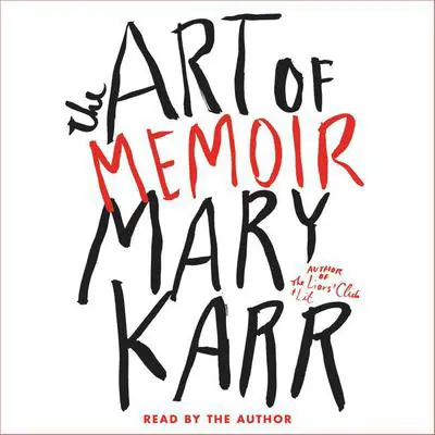 The Art of Memoir Audibook, by Mary Karr