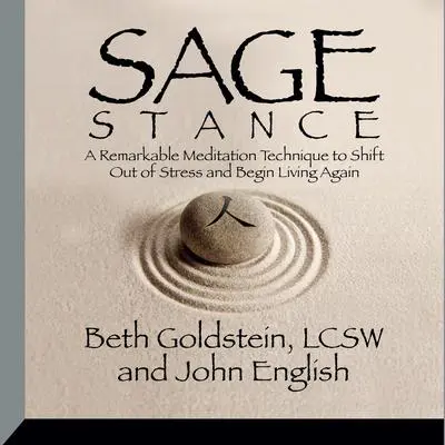Sage Stance: A Remarkable Meditation Technique to Shift out of Stress and Begin Living Again Audibook, by John English