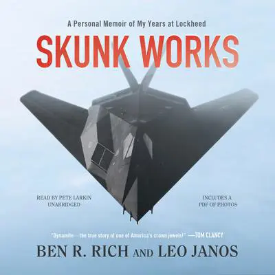 Skunk Works: A Personal Memoir of My Years of Lockheed Audibook, by Ben R. Rich
