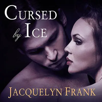 Cursed by Ice: The Immortal Brothers Audibook, by Jacquelyn Frank