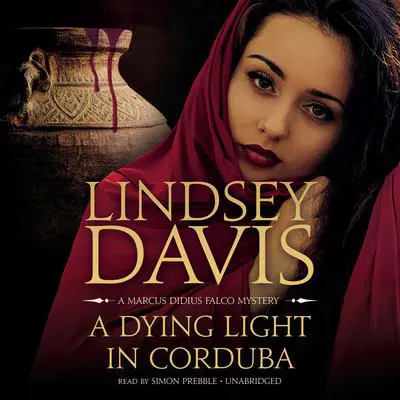 A Dying Light in Corduba: A Marcus Didius Falco Mystery Audibook, by Lindsey Davis