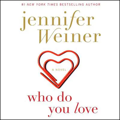 Who Do You Love: A Novel Audibook, by Jennifer Weiner