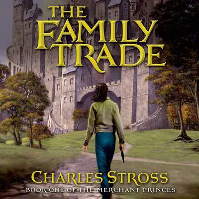 The Family Trade: A Fantasy Novel Audibook, by Charles Stross