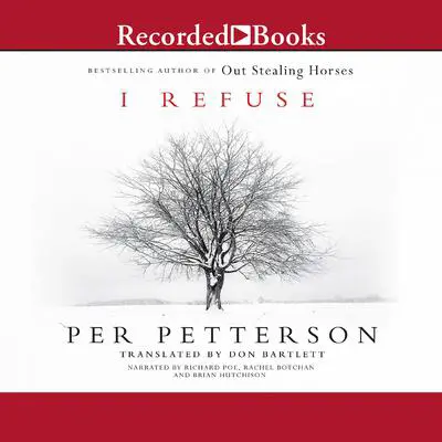 I Refuse: A Novel Audibook, by Per Petterson