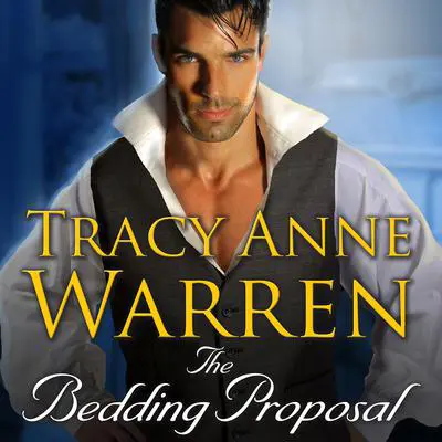 The Bedding Proposal Audibook, by Tracy Anne Warren