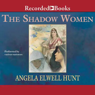 The Shadow Women Audibook, by Angela Elwell Hunt