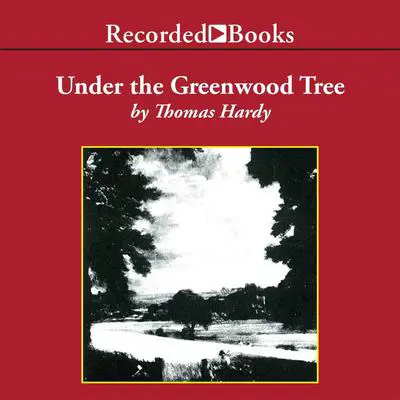 Under the Greenwood Tree Audibook, by Thomas Hardy