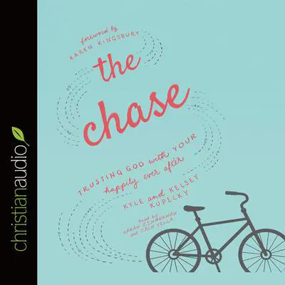 *Chase: Trusting God with Your Happily Ever After Audibook, by Kyle Kupecky