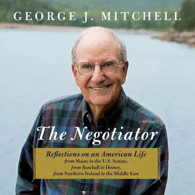 The Negotiator: A Memoir Audibook, by George J.  Mitchell