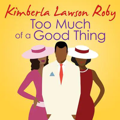Too Much of a Good Thing Audibook, by Kimberla Lawson Roby