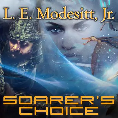 Soarer’s Choice Audibook, by L. E. Modesitt