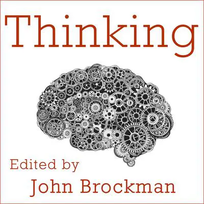 Thinking: The New Science of Decision-Making, Problem-Solving, and Prediction Audibook, by John Brockman