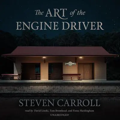 The Art of the Engine Driver Audibook, by Steven Carroll
