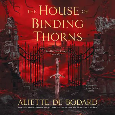 The House of Binding Thorns: A Dominion of the Fallen Novel Audibook, by Aliette de Bodard