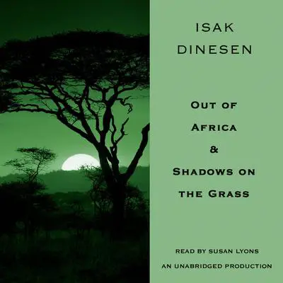 Out of Africa & Shadows on the Grass Audibook, by Isak Dinesen