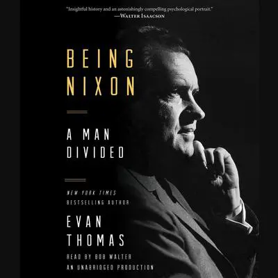 Being Nixon: A Man Divided Audibook, by Evan Thomas