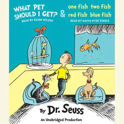 What Pet Should I Get? and One Fish Two Fish Red Fish Blue Fish Audibook, by Seuss