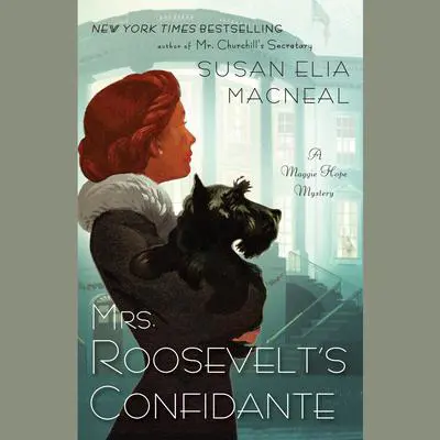 Mrs. Roosevelt's Confidante: A Maggie Hope Mystery Audibook, by Susan Elia MacNeal