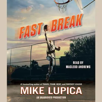 Fast Break Audibook, by Mike Lupica