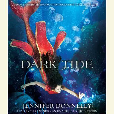 Waterfire Saga, Book Three: Dark Tide Audibook, by Jennifer Donnelly