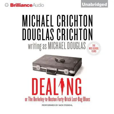 Dealing or The Berkeley-to-Boston Forty-Brick Lost-Bag Blues Audibook, by Michael Crichton