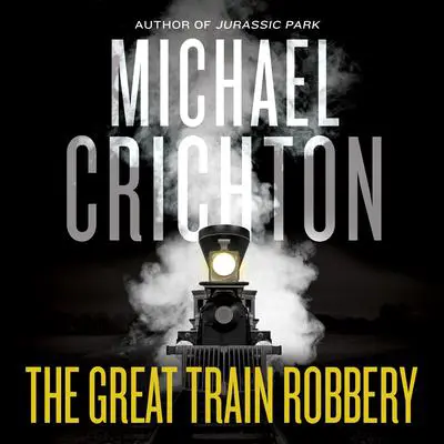 The Great Train Robbery Audibook, by Michael Crichton