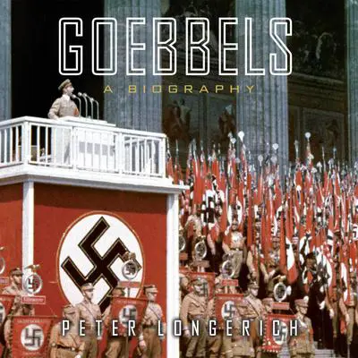 Goebbels: A Biography Audibook, by Peter Longerich