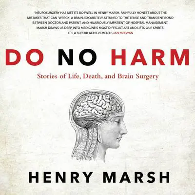 Do No Harm: Stories of Life, Death, and Brain Surgery Audibook, by Henry  Marsh