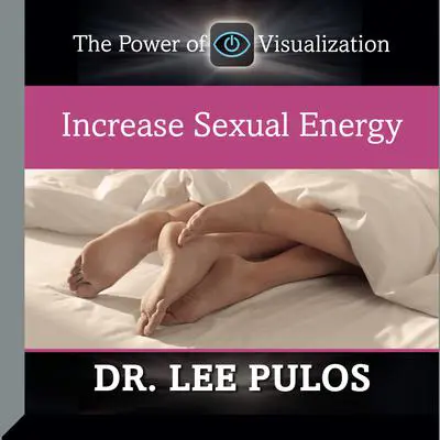 Increase Sexual Energy Audibook, by Lee Pulos