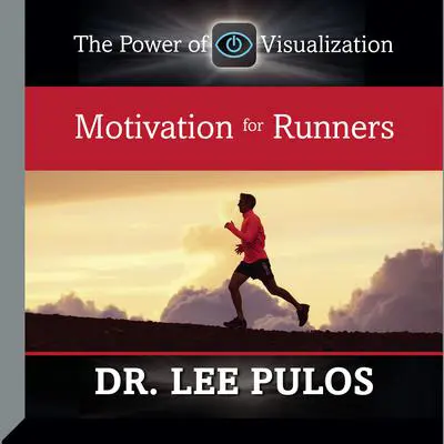 Motivation for Runners Audibook, by Lee Pulos