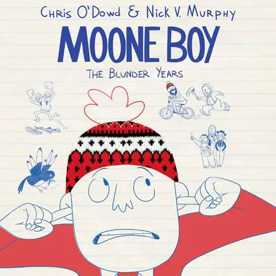 Moone Boy: The Blunder Years Audibook, by Chris O’Dowd