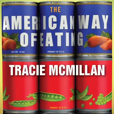 The American Way of Eating: Undercover at Walmart, Applebee's, Farm Fields and the Dinner Table Audibook, by Tracie McMillan
