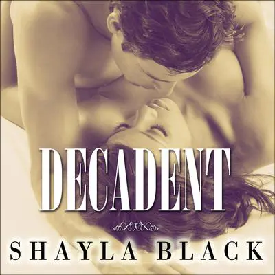 Decadent Audibook, by Shayla Black