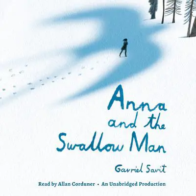 Anna and the Swallow Man Audibook, by Gavriel Savit