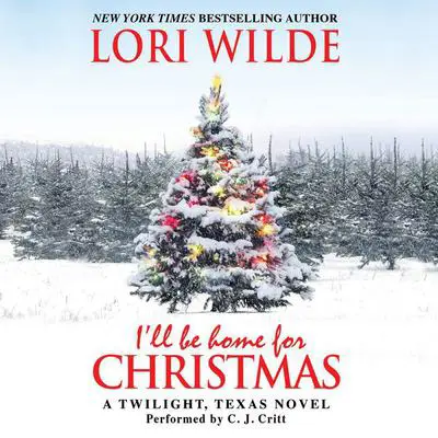 I'll Be Home for Christmas: A Twilight, Texas Novel Audibook, by Lori Wilde