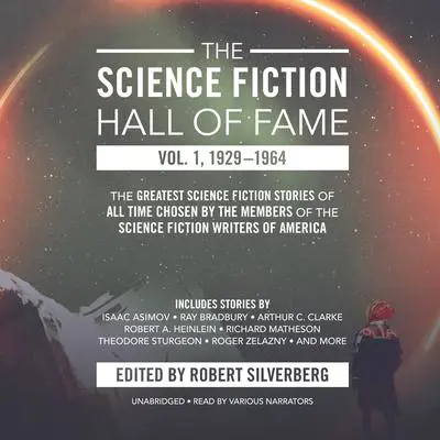 The Science Fiction Hall of Fame, Vol. 1, 1929–1964: The Greatest Science Fiction Stories of All Time Chosen by the Members of the Science Fiction Writers of America Audibook, by Robert A. Heinlein