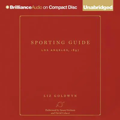 Sporting Guide: Los Angeles, 1897 Audibook, by Liz Goldwyn