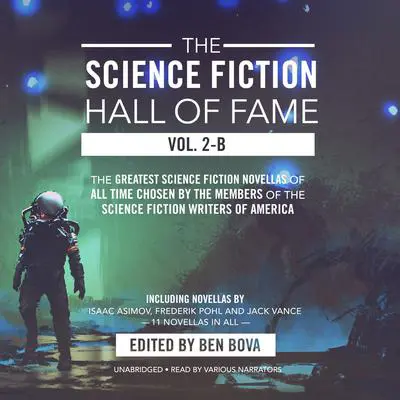 The Science Fiction Hall of Fame, Vol. 2-B: The Greatest Science Fiction Novellas of All Time Chosen by the Members of the Science Fiction Writers of America Audibook, by Isaac Asimov